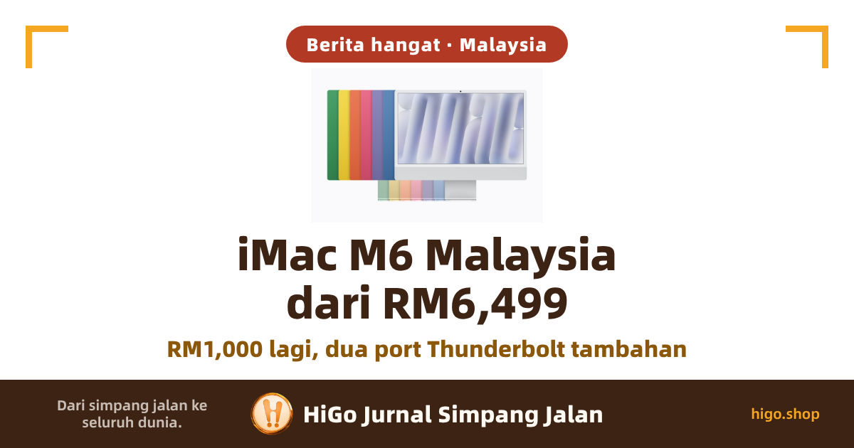 Grafik muka depan berasaskan gambar produk rasmi iMac daripada Apple: iMac 24 inci berwarna-warni di atas latar kelabu cerah. Teks: teks besar dua baris, “iMac M6 Malaysia” dan “bermula RM6,499”, dengan satu baris di bawahnya “Model RM1,000 lebih mahal tambah dua port Thunderbolt”.