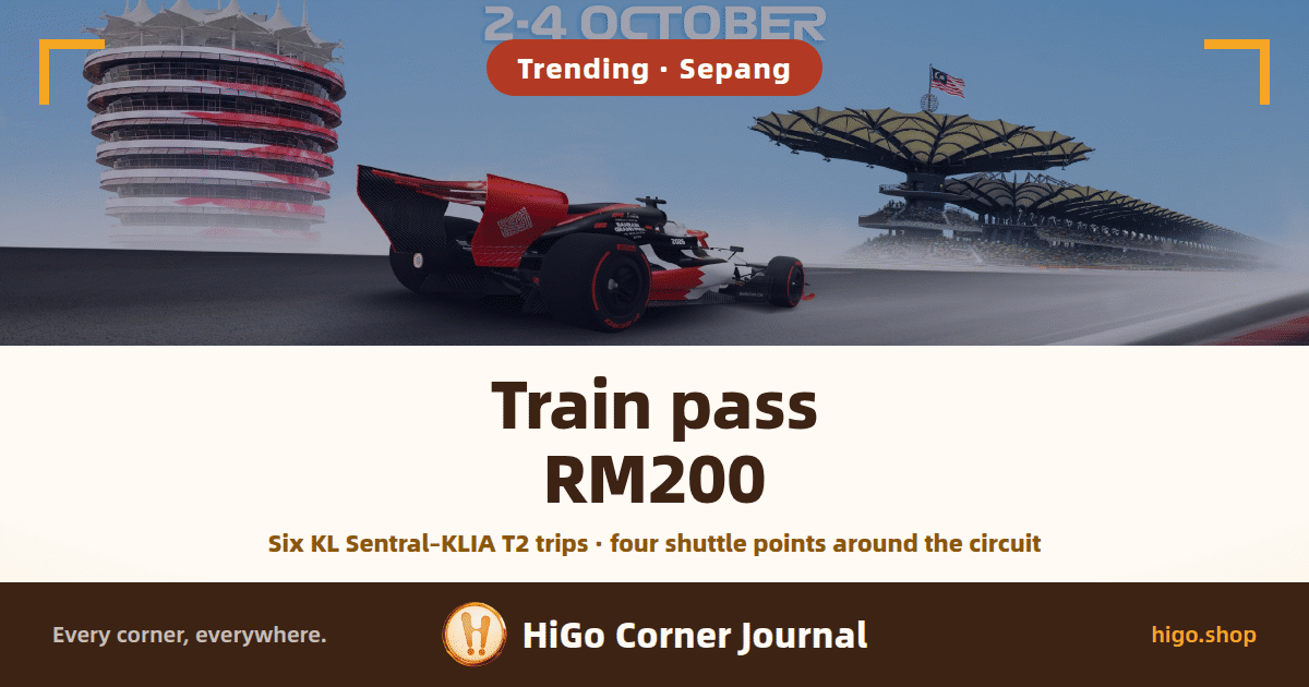 A cover built on the organiser's official key visual: a red and black Formula 1 car crossing the frame from left to right, the towers of the Bahrain circuit on the left and Sepang's palm-leaf grandstand canopy flying the Malaysian flag on the right, under a pale blue sky; text: 2-4 OCTOBER across the top of the picture, a rounded badge reading Trending · Sepang, then a warm white band reading Train pass RM200 and below it Six KL Sentral–KLIA T2 trips · four shuttle points around the circuit, with a dark strip at the foot reading Every corner, everywhere., HiGo Corner Journal and higo.shop.