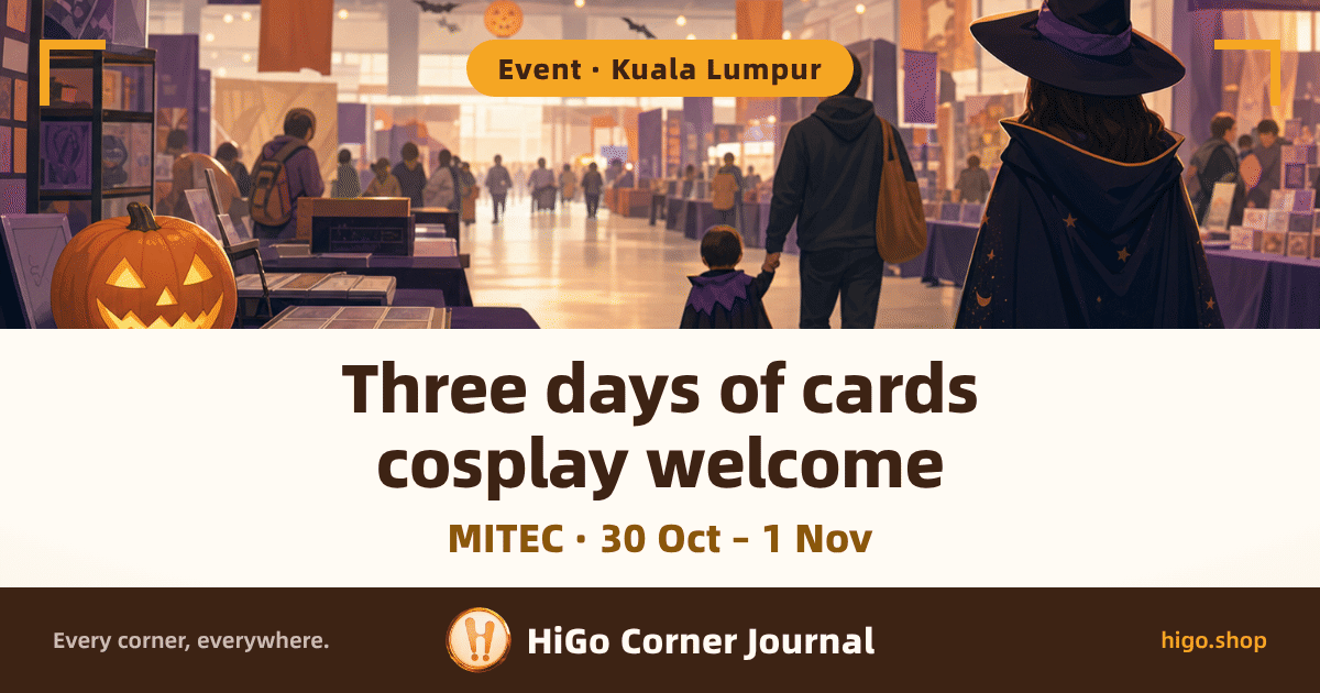 The top half is a flat illustration: a trading-card expo in an exhibition hall. On the left a long table under a deep purple cloth holds open card binders with blank card sleeves and a lit jack-o-lantern at the corner. On the right a cosplayer in a pointed witch hat and star-patterned purple cape stands with her back to us; in the middle an adult walks down the aisle holding the hand of a small child in a little cape. All figures are seen from behind with no visible faces. Paper bats and pumpkin lanterns hang from the ceiling, purple and orange booth drapes line both sides, and warm light comes from the far end of the hall. A gold right-angle bracket sits in each top corner. The lower half is a warm white text band above a dark brown brand bar. Text: a rounded label at the top reads "Event · Kuala Lumpur"; two large lines read "Three days of cards" and "cosplay welcome"; a gold-brown line below reads "MITEC · 30 Oct – 1 Nov"; the bottom bar reads "Every corner, everywhere.", "HiGo Corner Journal" and "higo.shop".