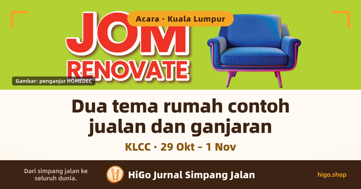 Bahagian atas ialah visual utama kempen penganjur: latar hijau limau dengan perkataan “JOM RENOVATE” berwarna merah bergaris putih di sebelah kiri, dan sebuah kerusi berlengan biru berkaki merah jambu di sebelah kanan; bahagian bawah ialah jalur teks putih suam. Teks: lencana bulat di atas bertulis “Acara · Kuala Lumpur”, kepingan kredit di kiri bawah gambar bertulis “Gambar: penganjur HOMEDEC”, tajuk besar “Dua tema rumah contoh” “jualan dan ganjaran”, baris kecil “KLCC · 29 Okt – 1 Nov”, dan jalur bawah bertulis “Dari simpang jalan ke seluruh dunia.” “HiGo Jurnal Simpang Jalan” “higo.shop”.
