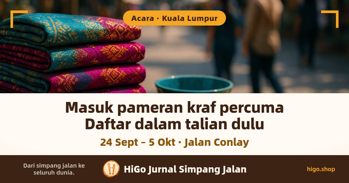 Ilustrasi: setimbun kain tenunan tangan bercorak benang emas di sebuah gerai pasar, sebuah mangkuk seramik hijau kebiruan di sebelahnya dan orang ramai yang kabur di latar belakang. Teks: Masuk pameran kraf percuma, Daftar dalam talian dulu, dan di bawahnya: 24 Sept – 5 Okt · Jalan Conlay