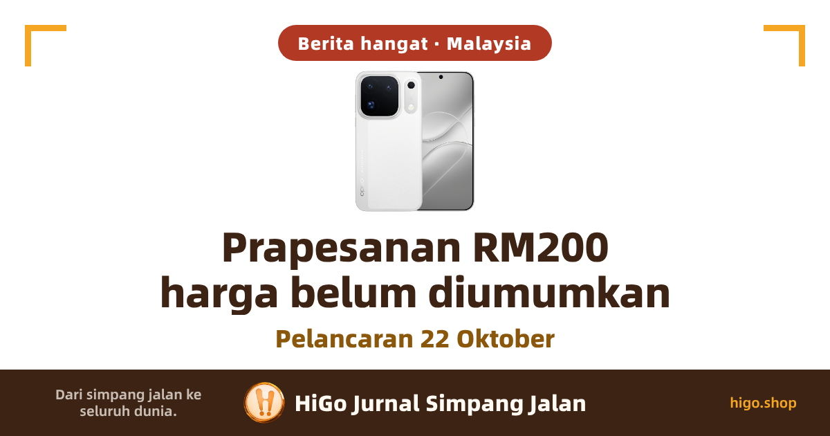 Grafik muka depan: sebuah telefon putih atas latar putih, bahagian belakang di kiri dan bahagian depan di kanan, di kiri atas bahagian belakang ada ruang kamera segi empat bucu bulat berwarna gelap dengan tiga kanta disusun bentuk tiga segi; satu kurungan sudut tegak berwarna emas di setiap penjuru atas. Teks: lencana bulat merah gelap di bahagian atas tertulis 'Berita hangat · Malaysia', dua baris tulisan besar coklat gelap tertulis 'Prapesanan RM200' dan 'harga belum diumumkan', satu baris emas di bawahnya tertulis 'Pelancaran 22 Oktober', dan jalur coklat gelap di bawah sekali tertulis 'Dari simpang jalan ke seluruh dunia.', 'HiGo Jurnal Simpang Jalan', 'higo.shop'.